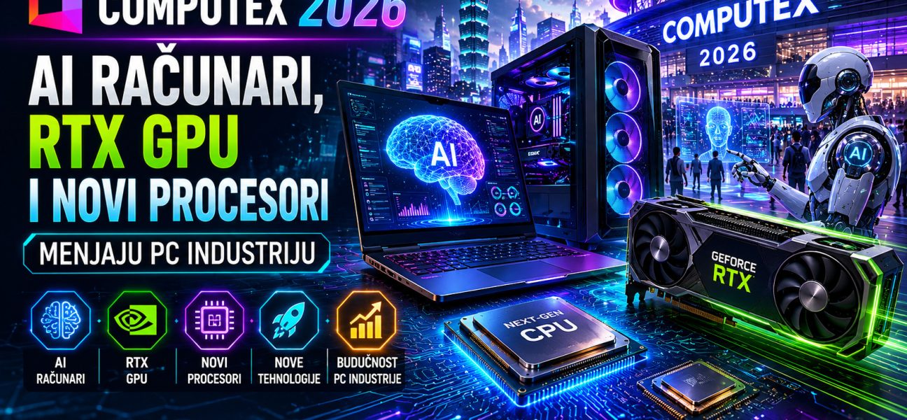Computex 2026 sajam tehnologije prikazuje AI računare, RTX grafičke kartice i nove procesore koji donose velike promene u PC industriji.