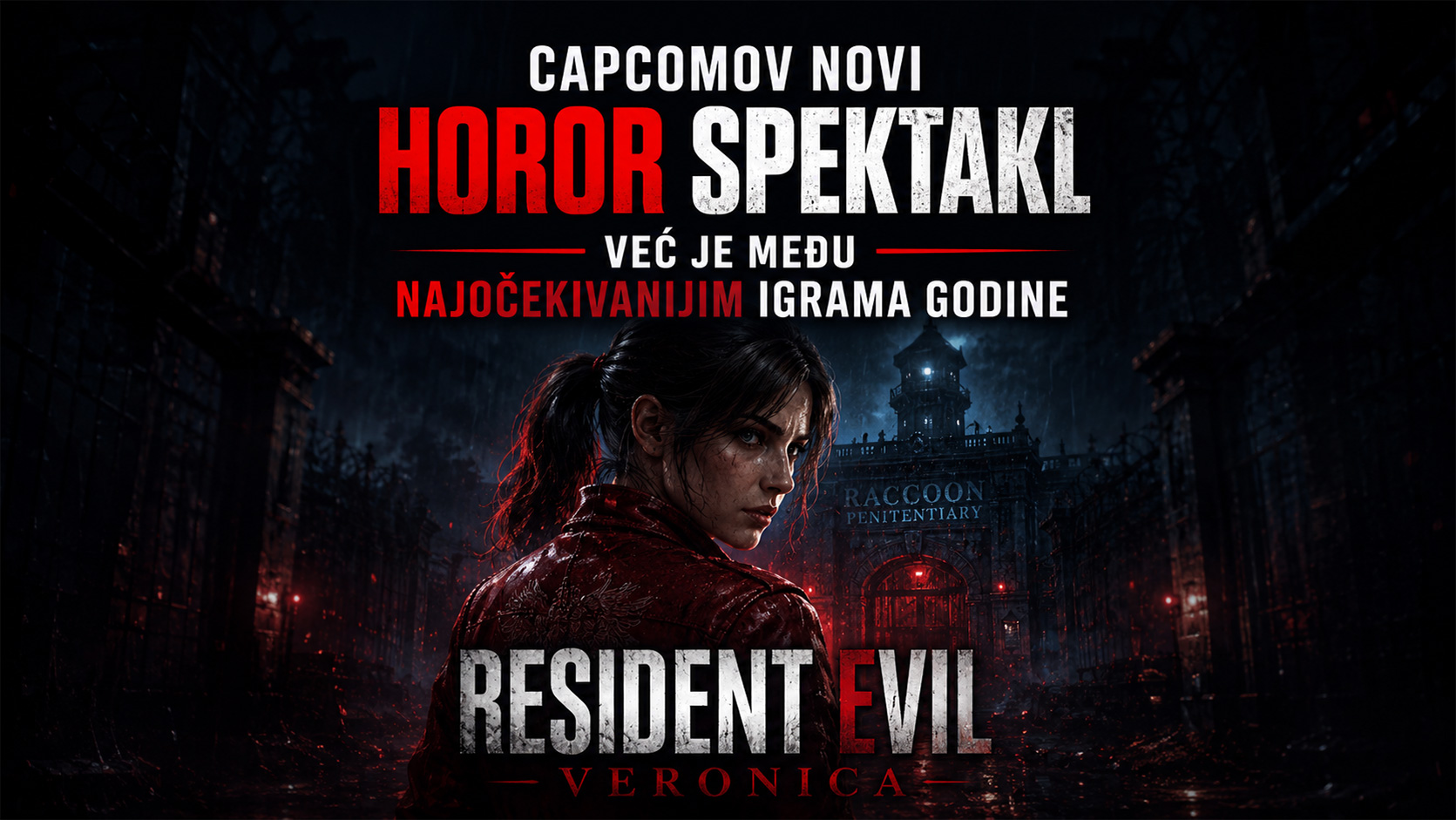 Resident Evil Veronica baner sa Claire Redfield ispred mračnog zatvora, uz naslov Capcomov novi horor spektakl već je među najočekivanijim igrama godine.